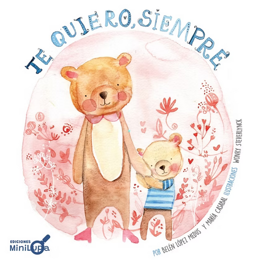 Te quiero siempre (Fortalece la seguridad emocional y el apego seguro)