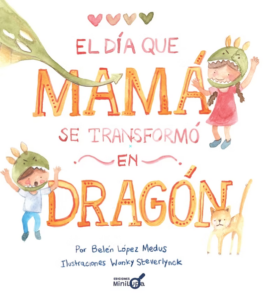 El día que mamá se transformó en dragón (Fomenta empatía y comprensión emocional)